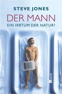 Buchcover: Steve Jones. Der Mann - Ein Irrtum der Natur?. Rowohlt Verlag, Hamburg, 2003.