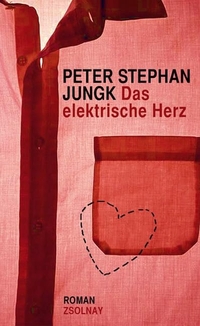 Buchcover: Peter Stephan Jungk. Das elektrische Herz - Roman. Zsolnay Verlag, Wien, 2011.