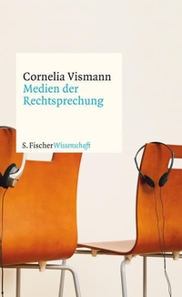 Buchcover: Cornelia Vismann. Medien der Rechtsprechung. S. Fischer Verlag, Frankfurt am Main, 2011.