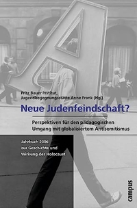 Neue Judenfeindschaft? - Perspektiven für den pädagogischen Umgang mit globalisiertem Antisemitismus. Campus Verlag, Frankfurt am Main, 2006.