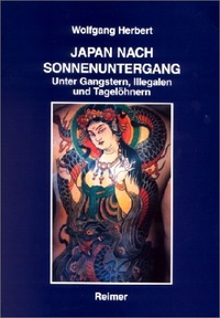 Buchcover: Wolfgang Herbert. Japan nach Sonnenuntergang - Unter Gangstern, Illegalen und Tagelöhnern. Dietrich Reimer Verlag, Berlin, 2003.