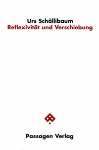 Buchcover: Urs Schällibaum. Reflexivität und Verschiebung. Passagen Verlag, Wien, 2001.