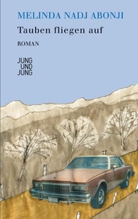 Buchcover: Melinda Nadj Abonji. Tauben fliegen auf - Roman. Jung und Jung Verlag, Salzburg, 2010.