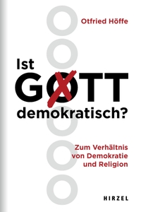 Buchcover: Otfried Höffe. Ist Gott demokratisch? - Zum Verhältnis von Demokratie und Religion. Hirzel Verlag, Stuttgart, 2022.