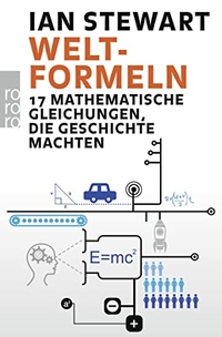Buchcover: Ian Stewart. Weltformeln - 17 mathematische Gleichungen, die Geschichte machten. Rowohlt Verlag, Hamburg, 2014.