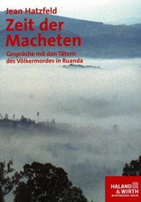Cover: Jean Hatzfeld. Zeit der Macheten - Gespräche mit den Tätern des Völkermordes in Ruanda. Psychosozial Verlag, Gießen, 2005.