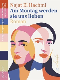 Buchcover: Najat El Hachmi. Am Montag werden sie uns lieben - Roman. Orlanda Verlag, Berlin, 2022.