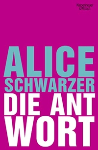 Buchcover: Alice Schwarzer. Die Antwort. Kiepenheuer und Witsch Verlag, Köln, 2007.