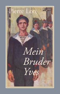 Buchcover: Pierre Loti. Mein Bruder Yves - Roman. Männerschwarm Verlag, Berlin, 2020.