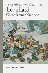 Buchcover: Fritz Alexander Kauffmann. Leonhard - Chronik einer Kindheit. Wallstein Verlag, Göttingen, 2018.