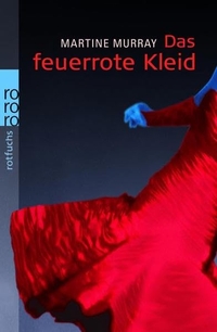 Buchcover: Martine Murray. Das feuerrote Kleid - (Ab 13 Jahre). Rowohlt Verlag, Hamburg, 2005.