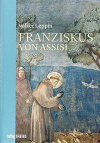 Buchcover: Volker Leppin. Franziskus von Assisi. Theiss Verlag, Darmstadt, 2018.