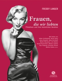 Buchcover: Freddy Langer (Hg.). Frauen, die wir liebten - Filmdiven und ihre heimlichen Verehrer. Elisabeth Sandmann Verlag, München, 2008.