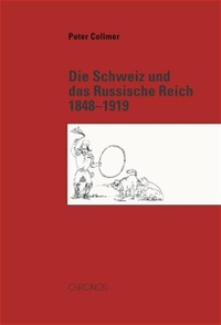 Cover: Die Schweiz und das Russische Reich 1848 - 1919