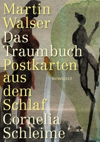 Buchcover: Cornelia Schleime / Martin Walser. Das Traumbuch - Postkarten aus dem Schlaf. Rowohlt Verlag, Hamburg, 2022.