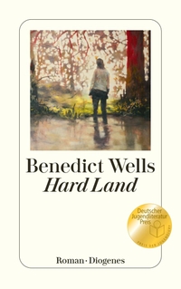 Buchcover: Benedict Wells. Hard Land - Roman. Diogenes Verlag, Zürich, 2021.