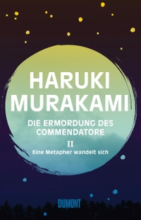 Cover: Haruki Murakami. Die Ermordung des Commendatore Band 2 - Eine Metapher wandelt sich. Roman. DuMont Verlag, Köln, 2018.