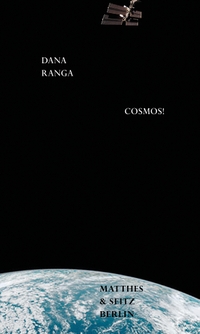 Cover: Dana Ranga. Cosmos!. Matthes und Seitz Berlin, Berlin, 2020.