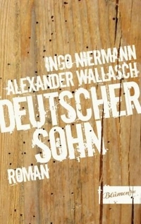Buchcover: Ingo Niermann / Alexander Wallasch. Deutscher Sohn - Roman. Blumenbar Verlag, Berlin, 2010.