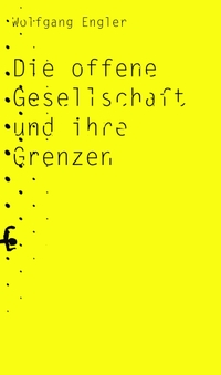 Buchcover: Wolfgang Engler. Die offene Gesellschaft und ihre Grenzen. Matthes und Seitz Berlin, Berlin, 2021.
