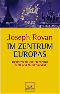 Cover: Joseph Rovan. Im Zentrum Europas - Deutschland und Frankreich im 20. und 21. Jahrhundert. dtv, München, 2000.
