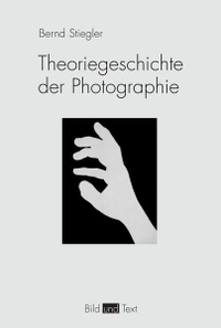 Buchcover: Bernd Stiegler. Theoriegeschichte der Fotografie. Wilhelm Fink Verlag, Paderborn, 2006.