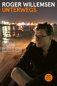 Buchcover: Roger Willemsen. Unterwegs - Vom Reisen. S. Fischer Verlag, Frankfurt am Main, 2020.