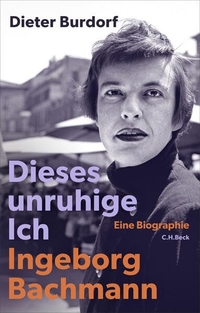 Dieter Burdorf. Dieses unruhige Ich - Ingeborg Bachmann. Eine Biographie. C.H. Beck Verlag, München, 2026.