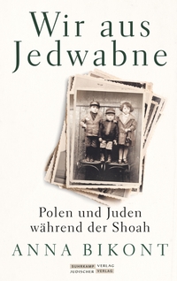 Cover: Anna Bikont. Wir aus Jedwabne - Polen und Juden während der Shoah. Jüdischer Verlag im Suhrkamp Verlag, Berlin, 2020.