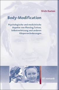 Buchcover: Erich Kasten. Body-Modification - Psychologische und medizinische Aspekte von Piercing, Tattoo, Selbstverletzung und anderen Körperveränderungen. Ernst Reinhardt Verlag, München, 2006.
