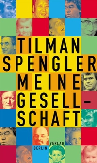 Buchcover: Tilman Spengler. Meine Gesellschaft - Kursbuch eines Unfertigen. Berlin Verlag, Berlin, 2001.
