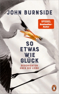 Buchcover: John Burnside. So etwas wie Glück - Geschichten über die Liebe. Penguin Verlag, München, 2022.