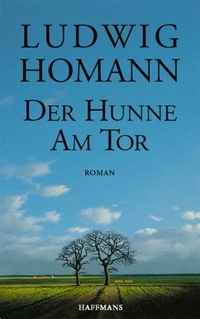 Cover: Ludwig Homann. Der Hunne am Tor - Roman. Haffmans Verlag, München, 2001.