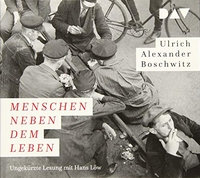 Buchcover: Ulrich Alexander Boschwitz. Menschen neben dem Leben - Ungekürzte Lesung mit Hans Löw (6 CDs). Der Audio Verlag (DAV), Berlin, 2019.