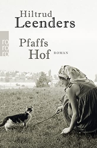 Buchcover: Hiltrud Leenders. Pfaffs Hof - Roman. Rowohlt Verlag, Hamburg, 2018.