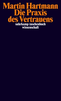 Buchcover: Martin Hartmann. Die Praxis des Vertrauens. Suhrkamp Verlag, Berlin, 2011.