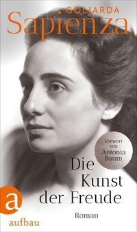 Cover: Goliarda Sapienza. Die Kunst der Freude - Roman. Aufbau Verlag, Berlin, 2022.