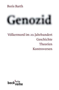 Buchcover: Boris Barth. Genozid - Völkermord im 20. Jahrhundert. Geschichte, Theorie, Kontroversen. C.H. Beck Verlag, München, 2006.