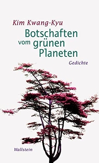 Buchcover: Kwang-Kyu Kim. Botschaften vom grünen Planeten - Gedichte. Wallstein Verlag, Göttingen, 2010.