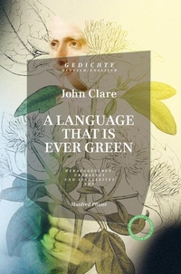 Buchcover: John Clare. A Language That is Ever Green - Gedichte. Englisch - Deutsch. Verlag Das kulturelle Gedächtnis, Berlin, 2021.