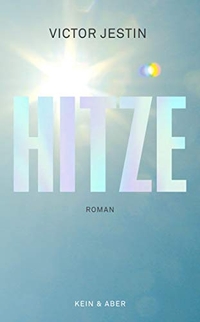 Buchcover: Victor Jestin. Hitze - Roman. (Ab 14 Jahre). Kein und Aber Verlag, Zürich, 2020.