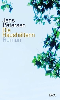 Buchcover: Jens Petersen. Die Haushälterin - Roman. Deutsche Verlags-Anstalt (DVA), München, 2005.