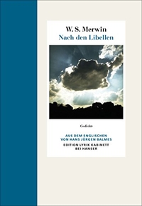 Buchcover: William Stanley Merwin. Nach den Libellen - Gedichte. Englisch-Deutsch. Carl Hanser Verlag, München, 2018.