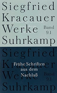 Buchcover: Siegfried Kracauer. Frühe Schriften aus dem Nachlass. 2 Teilbände - Werke in neun Bänden, Band 9 . Suhrkamp Verlag, Berlin, 2004.