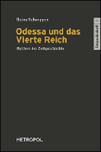 Buchcover: Heinz Schneppen. Odessa und das Vierte Reich - Mythen der Zeitgeschichte. Metropol Verlag, Berlin, 2007.