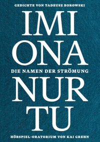 Tadeusz Borowski / Kai Grehn. Imiona nurtu. Die Namen der Strömung - Gedichtband und 1 Hörspiel-CD. Zweitausendeins Verlag, Berlin, 2026. Tadeusz Borowski / Kai Grehn. Imiona nurtu. Die Namen der Strömung - Gedichtband und 1 Hörspiel-CD. Zweitausendeins Verlag, Berlin, 2026.