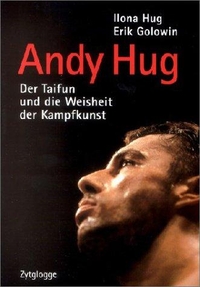 Buchcover: Erik Golowin / Ilona Hug. Andy Hug - Der Taifun und die Weisheit der Kampfkunst. Zytglogge Verlag, Oberhofen, 2002.
