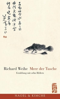 Buchcover: Richard Weihe. Meer der Tusche - Erzählung in zehn Bildern. Nagel und Kimche Verlag, Zürich, 2003.