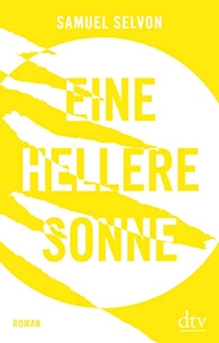 Cover: Samuel Selvon. Eine hellere Sonne - Roman. dtv, München, 2019.