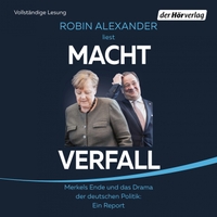 Buchcover: Robin Alexander. Machtverfall - Merkels Ende und das Drama der deutschen Politik: Ein Report. . DHV - Der Hörverlag, München, 2021.